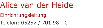 Alice van der Heide Einrichtungsleitung Telefon: 05257 / 701 98 - 0