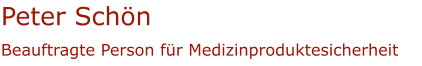 Peter SchönBeauftragte Person für Medizinproduktesicherheit