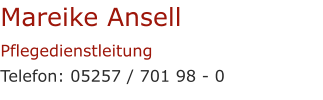 Mareike AnsellPflegedienstleitung Telefon: 05257 / 701 98 - 0